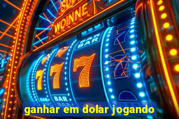 ganhar em dolar jogando